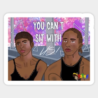 You Can't Sit With Us || Leroy & Coco Sticker